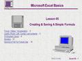 Return To Index Excel 05 - 1 Microsoft Excel Basics Lesson 05 Creating & Saving A Simple Formula Force = Mass * AccelerationForce = Mass * Acceleration.