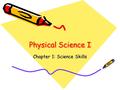 Physical Science I Chapter 1: Science Skills Beaker Breaker!! 1.True or False: Science and Technology are not related 2.Which of the following are areas.