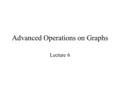 Advanced Operations on Graphs Lecture 6. Cone and Suspension The join of G and K 1 we call the cone over G and is denoted by Cone(G) = G*K 1. The join.