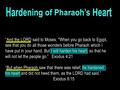 “And the LORD said to Moses, When you go back to Egypt, see that you do all those wonders before Pharaoh which I have put in your hand. But I will harden.