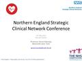 Northern England Strategic Clinical Network Conference 15 th May 2015 Vascular Update Professor Gerard Stansby Newcastle upon Tyne