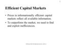 CFALA/USC CFA Review Level 1, SS-13 1 Efficient Capital Markets Prices in informationally efficient capital markets reflect all available information.