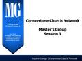 Masters Groups | Cornerstone Church Network Cornerstone Church Network Master’s Group Session 3.