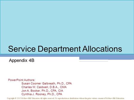 PowerPoint Authors: Susan Coomer Galbreath, Ph.D., CPA Charles W. Caldwell, D.B.A., CMA Jon A. Booker, Ph.D., CPA, CIA Cynthia J. Rooney, Ph.D., CPA Copyright.