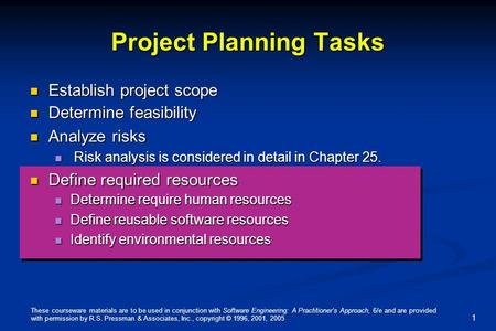 These courseware materials are to be used in conjunction with Software Engineering: A Practitioner’s Approach, 6/e and are provided with permission by.