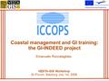 Coastal management and GI training: the GI-INDEED project Emanuele Roccatagliata VESTA-GIS Workshop GI-Forum, Salzburg July 1st, 2008.