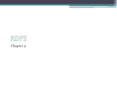 Chapter 9. 9 RDFS (RDF Schema) RDFS Part of the Ontological Primitive layer Adds features to RDF Provides standard vocabulary for describing concepts.