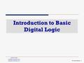 1.1 Introduction to Basic Digital Logic ©Paul Godin Updated August 2014 gmail.com Presentation 1.