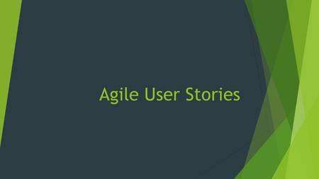 Agile User Stories. What is a User Story? User stories are short, simple description of a feature told from the perspective of the person who desires.