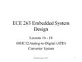 Revised: Aug 1, 20141 ECE 263 Embedded System Design Lessons 16 - 18 68HC12 Analog-to-Digital (ATD) Converter System.