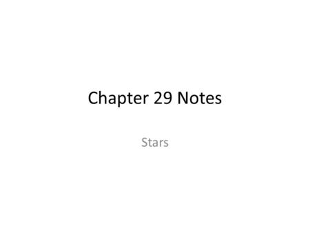 Chapter 29 Notes Stars. The Sun: Solar Atmosphere Photoshere: visible surface, 5800 K Chromosphere: 30,000 K Corona: 1 to 2 million K, solar wind.