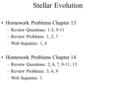 Homework Problems Chapter 13 –Review Questions: 1-3, 9-11 –Review Problems: 1, 2, 7 –Web Inquiries: 1, 4 Homework Problems Chapter 14 –Review Questions: