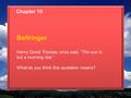 Chapter 10 Bellringer Henry David Thoreau once said, “The sun is but a morning star.” What do you think this quotation means?