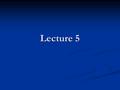 Lecture 5. Topics Sec 1.4 Representing Information as Bit Patterns Representing Text Representing Text Representing Numeric Values Representing Numeric.