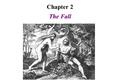 The Fall Chapter 2. The Root of Sin Section 1 The Commandment: Gen 2:17 “But of the tree of the knowledge of good and evil you shall not eat, for in.