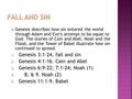  Genesis describes how sin entered the world through Adam and Eve’s attempt to be equal to God. The stories of Cain and Abel, Noah and the Flood, and.