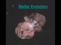 Stellar Evolution. The Birthplace of Stars The space between the stars is not completely empty. Thin clouds of hydrogen and helium, seeded with the “dust”