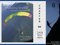 1-1 McGraw-Hill/Irwin ©2008 The McGraw-Hill Companies, All Rights Reserved C H A P T E R SIX Targeting Attractive Market Segments 6.