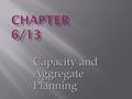 Capacity and Aggregate Planning.  Excellent forecasting and planning models - results in multiple ticket plans for Florida residents  Warehousing &