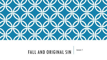 FALL AND ORIGINAL SIN Lesson 1. ANTICIPATORY SET Read together Psalm 51 https://www.youtube.com/watch?v=36Y_ztEW1NE.