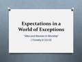 Expectations in a World of Exceptions “Men and Women in Worship” I Timothy 2:13-15.