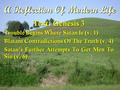 A Reflection Of Modern Life Text: Genesis 3 Trouble Begins Where Satan Is (v. 1) Blatant Contradictions Of The Truth (v. 4) Satan’s Further Attempts To.