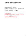 1 Methods used to study mutations Gross chromosomal changes- deletions, insertions, inversions, translocations Cytology- microscopy- karyotype Small mutations.