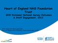 Heart of England NHS Foundation Trust GHH Divisional National Survey Outcomes & Staff Engagement, 2012 With comparison where applicable: Heart of England.