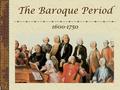 The Baroque Period 1600-1750. The word “baroque” really means bizarre, abnormal, and exaggerated, but these terms seem harsh, because it doesn’t seem.