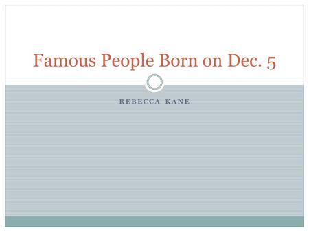 REBECCA KANE Famous People Born on Dec. 5. Little Richard.