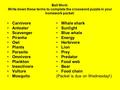 Bell Work: Write down these terms to complete the crossword puzzle in your homework packet: Carnivore Anteater Scavenger Piranha Owl Plants Parasite Omnivore.