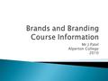 Mr J Patel Alperton College 2010. The course is:  Level 4  Mandatory  Is weighted at 25% of your final grade  The course has a 12 week duration.