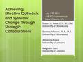 Achieving Effective Outreach and Systemic Change Through Strategic Collaborations Susan A. Aase, J.D., M.S.Ed. University of Minnesota Donna Johnson, M.A.,