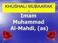 KHUSHALI MUBAARAK of Imam Muhammad Al-Mahdi, (as).