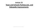 Article 23 Town and Schools Parking Lots, and Sidewalks Improvements Article 23 Schools and Towns Parking Lots.