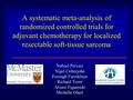 A systematic meta-analysis of randomized controlled trials for adjuvant chemotherapy for localized resectable soft-tissue sarcoma Nabeel Pervaiz Nigel.