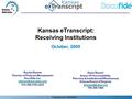 Proprietary and Confidential Kansas eTranscript: Receiving Institutions October, 2009.