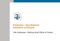 Findicator – Key National Indicators of Finland Ville Vehkasalo / National Audit Office of Finland.