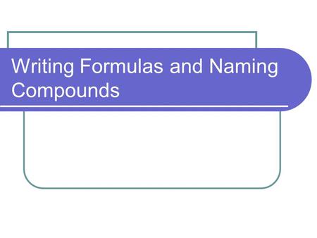 Writing Formulas and Naming Compounds. Oxidation Numbers Tells us how many electrons an has gained, lost, or shared to become stable Determined by the.