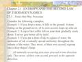 Chapter 21ENTROPY AND THE SECOND LAW OF THERMODYNAMICS 21.1 Some One-Way Processes Consider the following examples: Example 1: If you drop a stone, it.