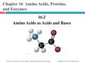 Chemistry: An Introduction to General, Organic, and Biological Chemistry, Eleventh Edition Copyright © 2012 by Pearson Education, Inc. Chapter 16 Amino.