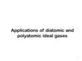 Applications of diatomic and polyatomic ideal gases 1.