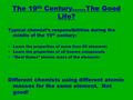 The 19 th Century……The Good Life? Typical chemist’s responsibilities during the middle of the 19 th century: Learn the properties of more than 60 elements.