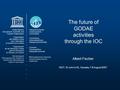 The future of GODAE activities through the IOC Albert Fischer IGST, St John’s NL, Canada, 7-9 August 2007.