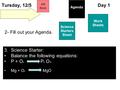 Tursday, 12/5 Day 1 Science Starters Sheet 1. Please have these Items on your desk. AR Book Agenda 2- Fill out your Agenda. 3.Science Starter: Balance.