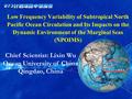 Low Frequency Variability of Subtropical North Pacific Ocean Circulation and Its Impacts on the Dynamic Environment of the Marginal Seas (NPOIMS) Chief.