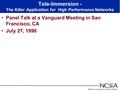 National Computational Science Alliance Tele-Immersion - The Killer Application for High Performance Networks Panel Talk at a Vanguard Meeting in San Francisco,