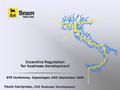 Incentive Regulation for business development GTE Conference, Copenhagen 24th September 2004 Paolo Caropreso, COO Business Development.
