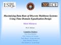 Maximizing Data Rate of Discrete Multitone Systems Using Time Domain Equalization Design Miloš Milošević Committee Members Prof. Ross Baldick Prof. Gustavo.