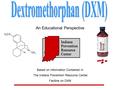 An Educational Perspective Based on Information Contained In The Indiana Prevention Resource Center Factline on DXM.